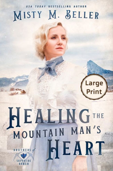 Sanando el corazón del hombre de la montaña: Edición en letra grande (Brothers Of Sapphire Ranch) - 9781954810648