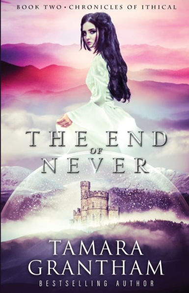 The End Of Never (Chronicles Of Ithical) - 9781954871724