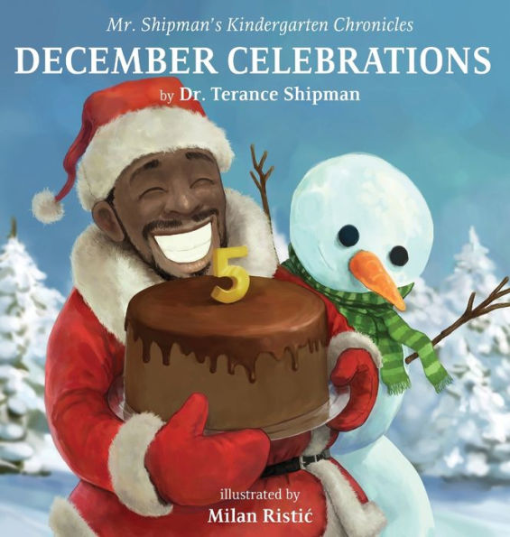 Mr. Shipman's Kindergarten Chronicles: December Celebrations 5Th Year Anniversary Edition: December Celebrations - 9781954940307