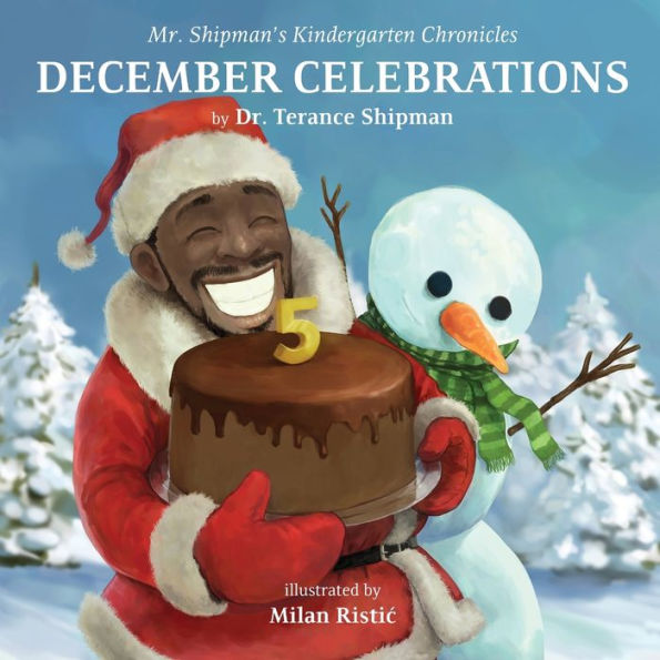 Mr. Shipman's Kindergarten Chronicles: December Celebrations 5Th Year Anniversary Edition: December Celebrations - 9781954940314