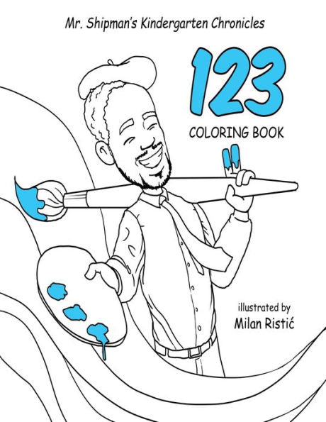 Mr. Shipman's Kindergarten Chronicles 123 Coloring Book - 9781954940420