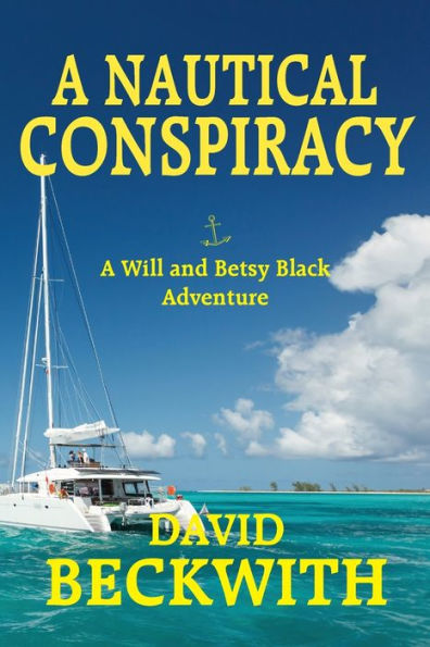 A Nautical Conspiracy-A Will And Betsy Black Adventure - 9781955036498