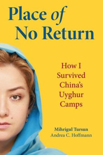 Place Of No Return: How I Survived China's Uyghur Camps