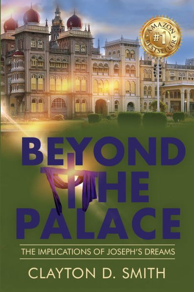 Beyond The Palace: The Implications Of Joseph's Dreams - 9781955107587