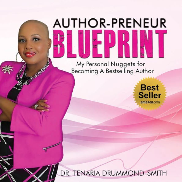 Author-Preneur Blueprint: My Personal Nuggets For Becoming A Bestselling Author - 9781955107785