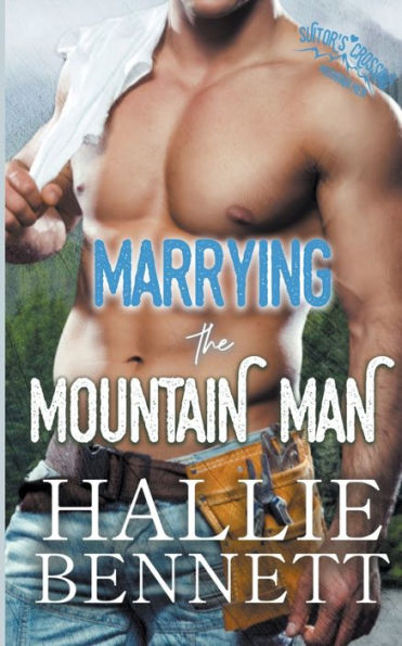 Marrying The Mountain Man (Mountain Men Of Suitor's Crossing) - 9781955138314