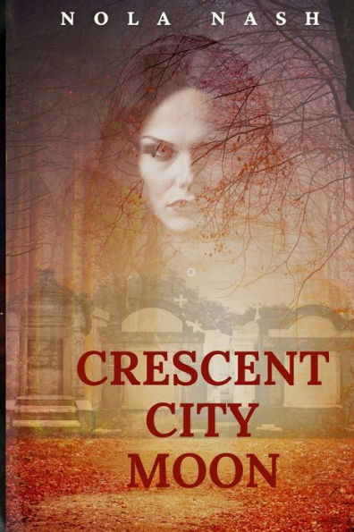 Crescent City Moon: Book 1 In The Crescent City Series
