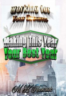 Working For Your Dreams: Making This Year Your Best Year: Making This Year Your Best Year: Making This Year Your Best Year