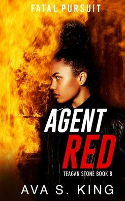 Agent Red- Fatal Pursuit (Teagan Stone Book 8): A Thriller Action Adventure Crime Fiction