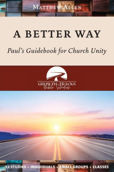 A Better Way: Paul's Guidebook For Church Unity - 9781955285728