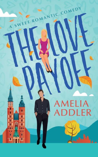 The Love Payoff: A Sweet Romantic Comedy - 9781955298735