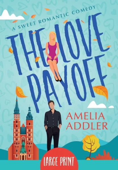 The Love Payoff: A Sweet Romantic Comedy - 9781955298742