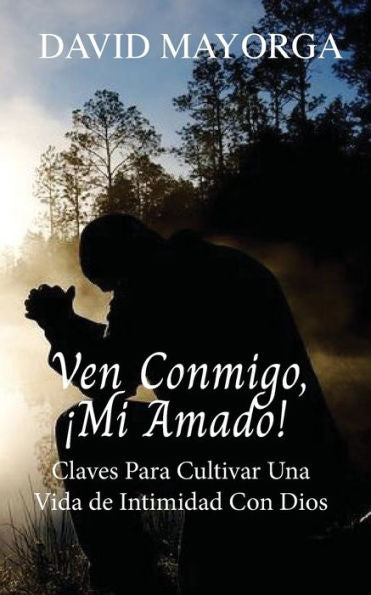 Ven Conmigo, ¡Mi Amado! (Spanish Edition) - 9781955433150