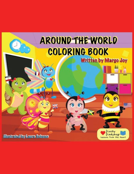 Around The World Coloring Book: Lucky Ladybug And Friends (Lessons From The Heart)