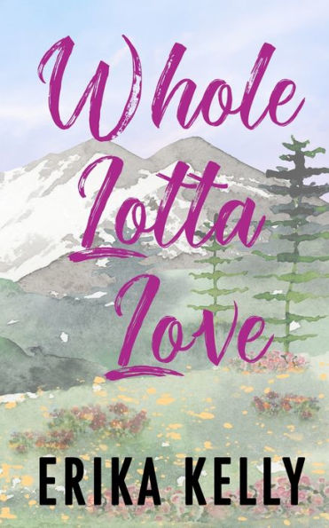 Whole Lotta Love ( Alternate Special Edition Cover): A Calamity Falls Small Town Romance (Calamity Falls Alternate Special Edition Covers) - 9781955462242