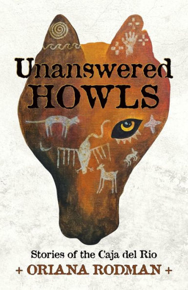 Unanswered Howls: Stories Of The Caja Del Rio - 9781955478182