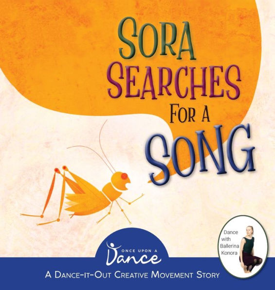 Sora Searches For A Song: Little Cricket's Imagination Journey (Dance-It-Out! Creative Movement Stories) - 9781955555609