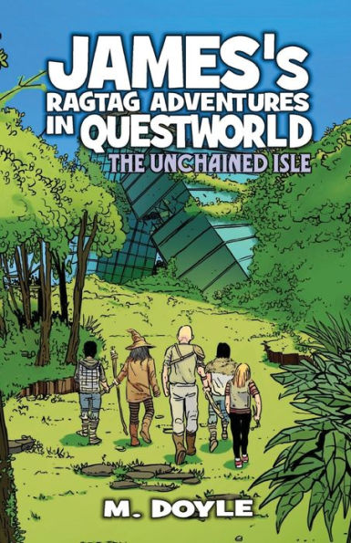 James's Ragtag Adventures In Questworld: The Unchained Isle (Book 6) - 9781955590136