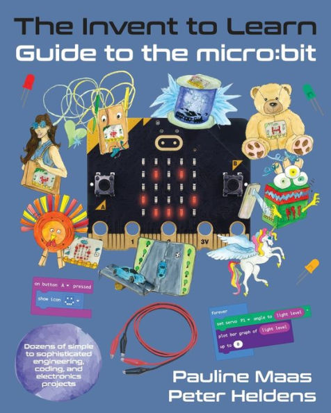 The Invent To Learn Guide To The Micro:Bit (Invent To Learn Guides)
