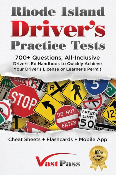 Rhode Island Driver's Practice Tests: 700+ Questions, All-Inclusive Driver's Ed Handbook To Quickly Achieve Your Driver's License Or Learner's Permit (Cheat Sheets + Digital Flashcards + Mobile App)