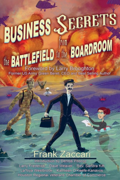 Business Secrets From The Battlefield To The Boardroom (Frank Zaccari's Business And Personal Secrets Ser.) - 9781955668545
