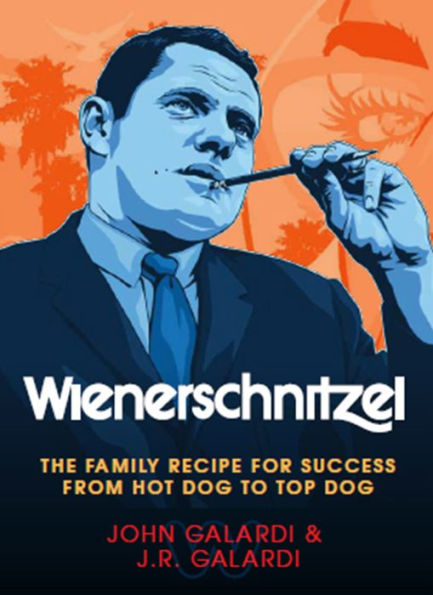 Wienerschnitzel: The Family Recipe For Success - 9781955690027