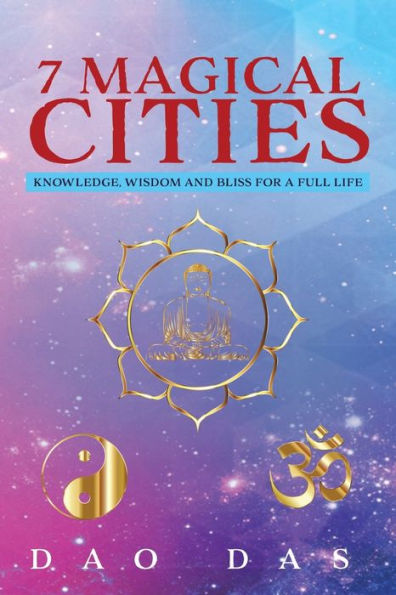 7 Magical Cities: Knowledge, Wisdom, And Bliss For A Full Life - 9781955691871