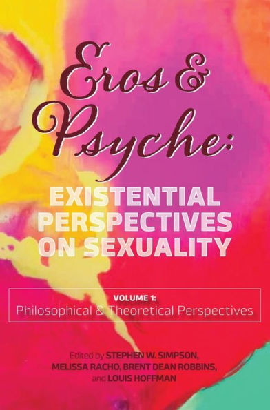 Eros & Psyche (Volume 1: Existential Perspectives On Sexuality