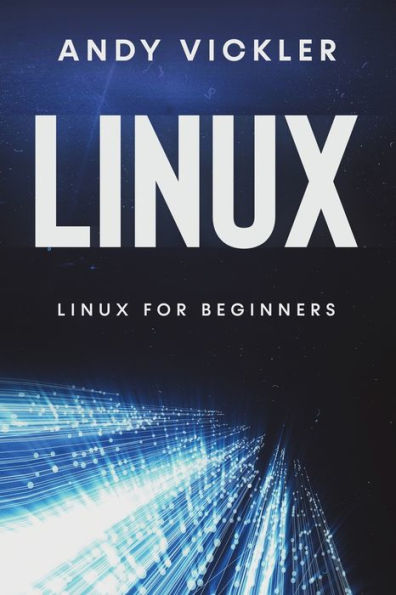 Linux: Linux For Beginners - 9781955786430