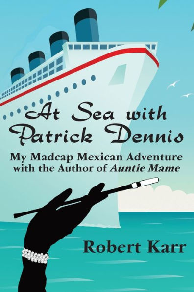 En el mar con Patrick Dennis: Mi alocada aventura mexicana con la autora de la tía Mame - 9781955826259