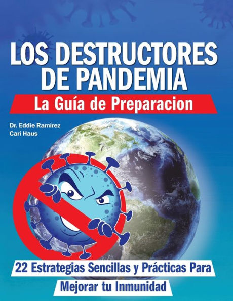 Los Destructores De Pandemia: La Guía De Preparación: 22 Estrategias Sencillas Y Prácticas Para Mejorar Tu Inmunidad (Spanish Edition) - 9781955866040