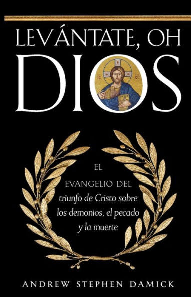 Levántate, Oh Dios: El Evangelio Del Triunfo De Cristo Sobre Los Demonios, El Pecado Y La Muerte (Spanish Edition) - 9781955890403