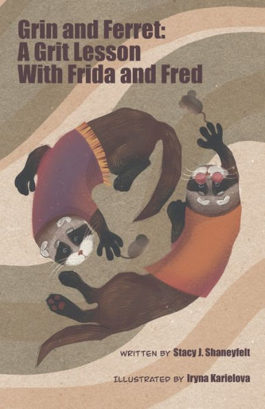 Grin and Ferret: a Grit Lesson with Frida and Fred Ferrets : Funny Picture Book about Resilient Rodents for Kids and Tweens