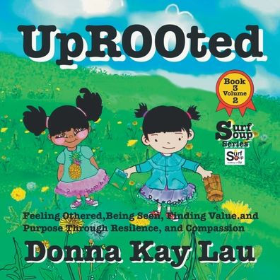 Uprooted: Feeling Othered, Being Seen, Finding Value And Purpose, Through Resilience And Compassion Book 3 Volume 2 (Surf Soup) - 9781956022414