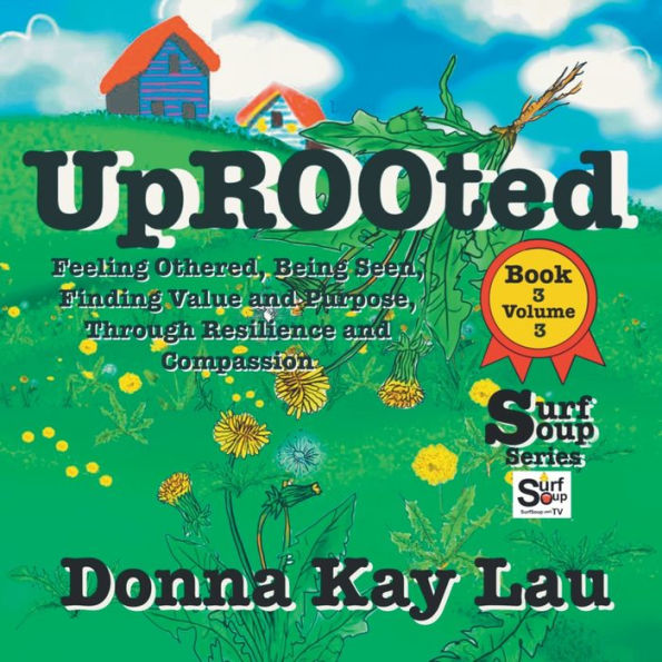 Uprooted: Feeling Othered, Being Seen, Finding Value And Purpose, Through Resilience And Compassion Book 3 Volume 3 (Surf Soup) - 9781956022421