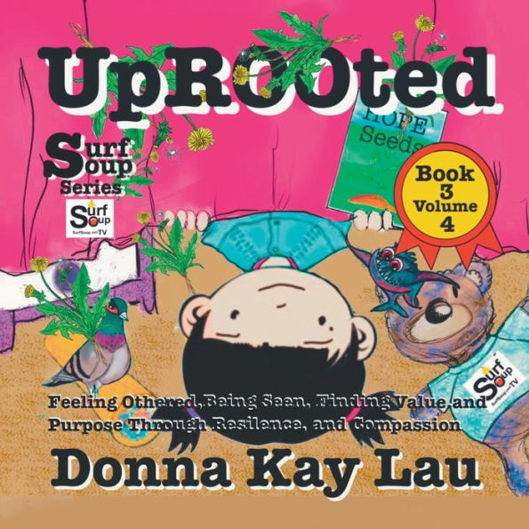 Uprooted: Feeling Othered, Being Seen, Finding Value And Purpose, Through Resilience And Compassion Book 3 Volume 4 (Surf Soup) - 9781956022438