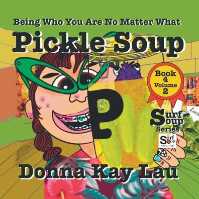 Pickle Soup: Being Who You Are No Matter What Book 4 Volume 2 (Surf Soup) - 9781956022452