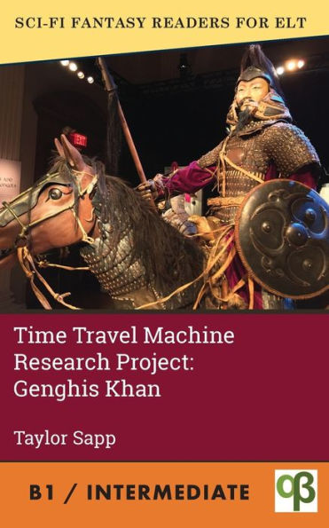 Time Machine Research Project: Genghis Khan (Sci-Fi Fantasy Readers For Elt) - 9781956159400