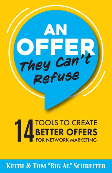 An Offer They Can'T Refuse: 14 Tools To Create Better Offers For Network Marketing - 9781956171150