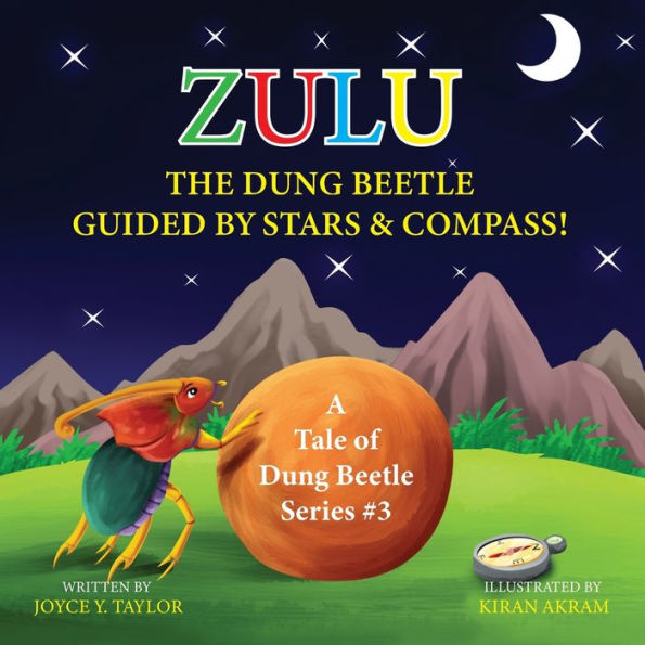 Zulu The Dung Beetle Guided By Stars And Compass: A Tale Of Dung Beetle Series. #3 - 9781956202090