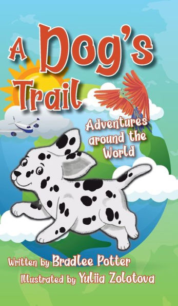 A Dog's Trail: Adventures Around The World - 9781956203233