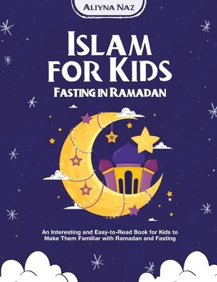 Islam For Kids (Fasting In Ramadan) - 9781956223330