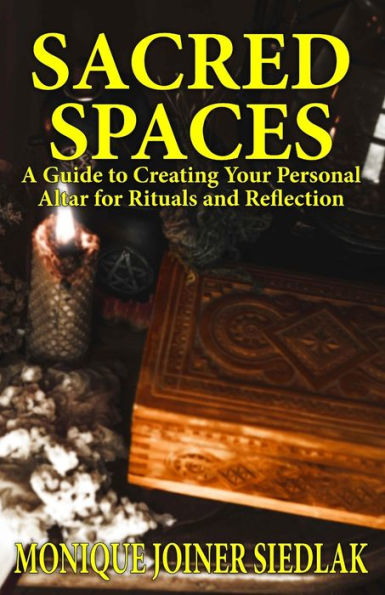 Sacred Spaces: A Guide To Creating Your Personal Altar For Rituals And Reflection (Elemental Magic) - 9781956319934