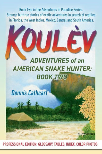 Koulèv: Adventures Of An American Snake Hunter, Book Two - 9781956374049