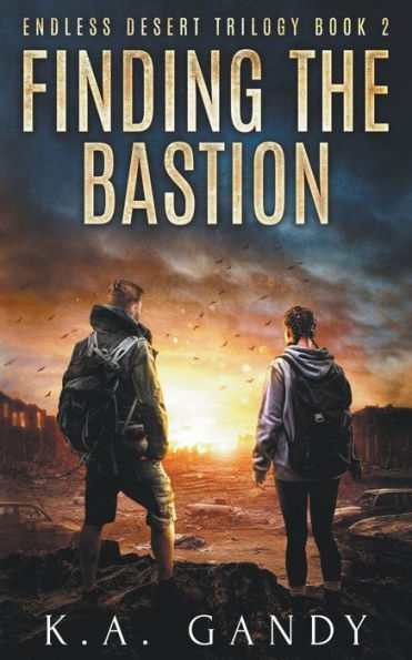 Finding The Bastion: A Scorching Dystopian Adventure (Endless Desert Trilogy)
