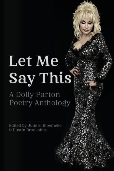 Let Me Say This: A Dolly Parton Poetry Anthology - 9781956440515