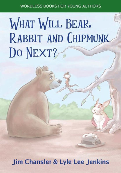 What Will Bear, Rabbit And Chipmunk Do Next? (Wordless Books For Young Authors)