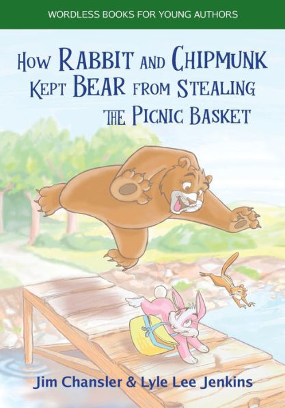 How Rabbit And Chipmunk Kept Bear From Stealing The Picnic Basket (Wordless Books For Young Authors)