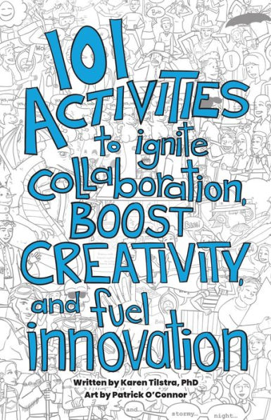 101 Activities To Ignite Collaboration, Boost Creativity, And Fuel Innovation - 9781956464429