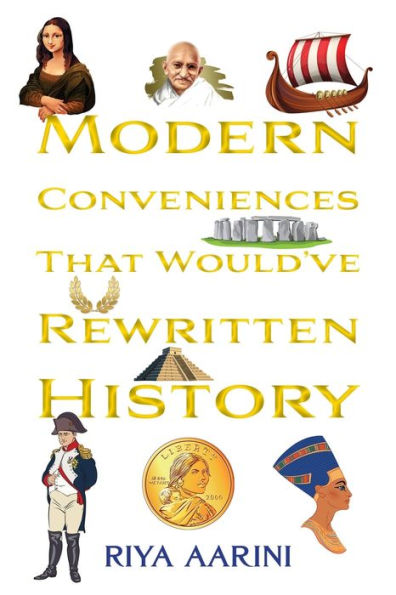 Modern Conveniences That Would'Ve Rewritten History - 9781956496345